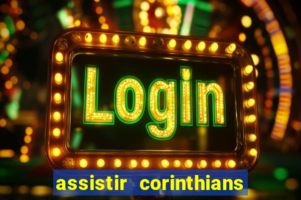 assistir corinthians fut max